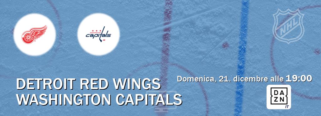 Il match Detroit Red Wings - Washington Capitals sarà trasmesso in diretta TV su DAZN Italia (ore 19:00) Il match Detroit Red Wings - Washington Capitals sarà trasmesso in diretta TV su DAZN Italia (ore 19:00)