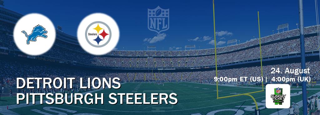 You can watch game live between Detroit Lions and Pittsburgh Steelers on NFL Sunday Ticket(US).
