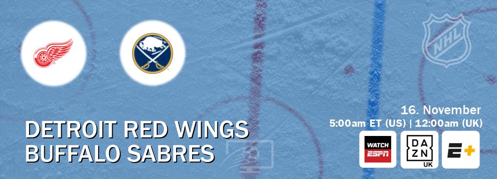 You can watch game live between Detroit Red Wings and Buffalo Sabres on WatchESPN(AU), DAZN UK(UK), ESPN+(US). You can watch game live between Detroit Red Wings and Buffalo Sabres on WatchESPN(AU), DAZN UK(UK), ESPN+(US).