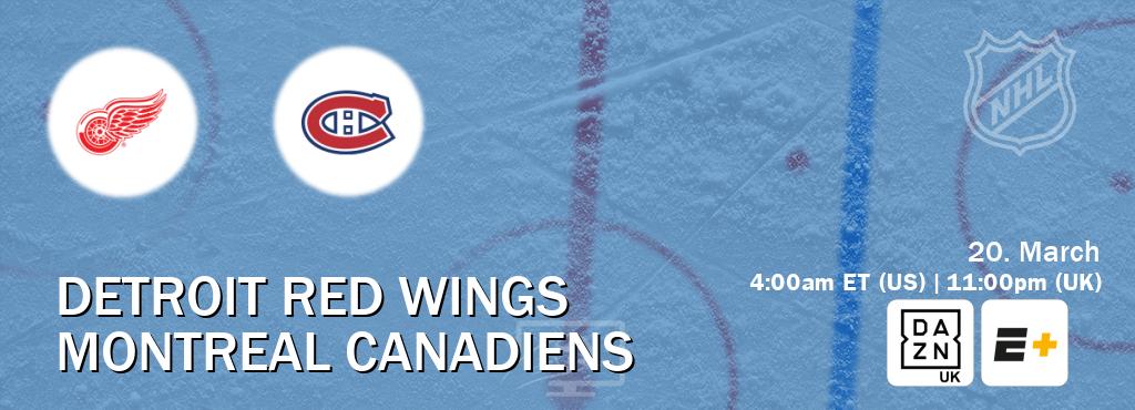 You can watch game live between Detroit Red Wings and Montreal Canadiens on DAZN UK(UK) and ESPN+(US).