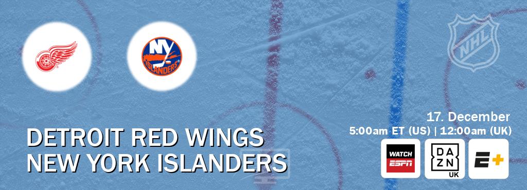 You can watch game live between Detroit Red Wings and New York Islanders on WatchESPN(AU), DAZN UK(UK), ESPN+(US). You can watch game live between Detroit Red Wings and New York Islanders on WatchESPN(AU), DAZN UK(UK), ESPN+(US).