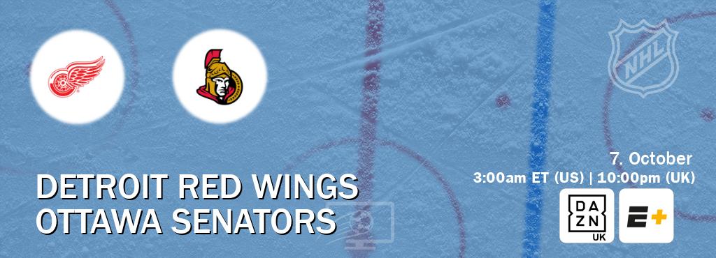 You can watch game live between Detroit Red Wings and Ottawa Senators on DAZN UK(UK) and ESPN+(US).