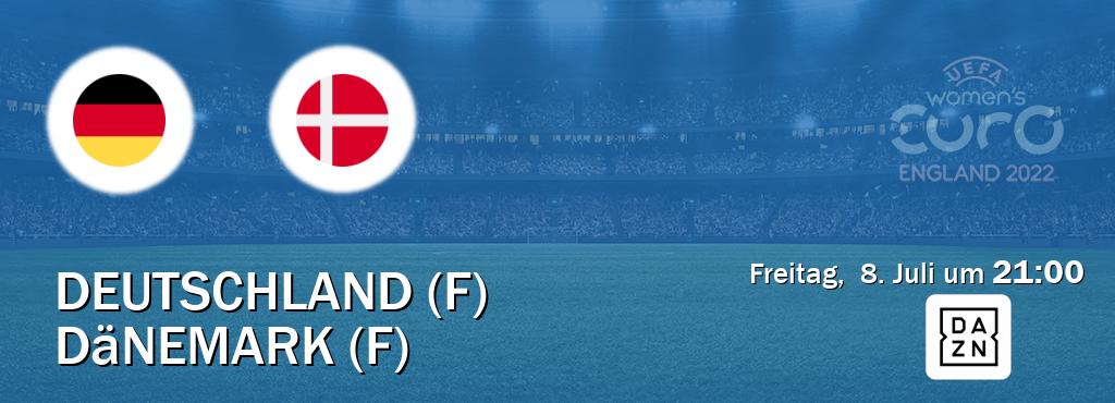 Das Spiel zwischen Deutschland (F) und Dänemark (F) wird am Freitag,  8. Juli um  21:00, live vom DAZN übertragen.