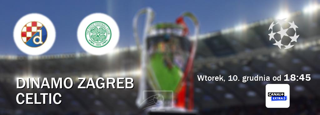 Gra między Dinamo Zagreb i Celtic transmisja na żywo w Canal+ Extra 3 (wtorek, 10. grudnia od  18:45).