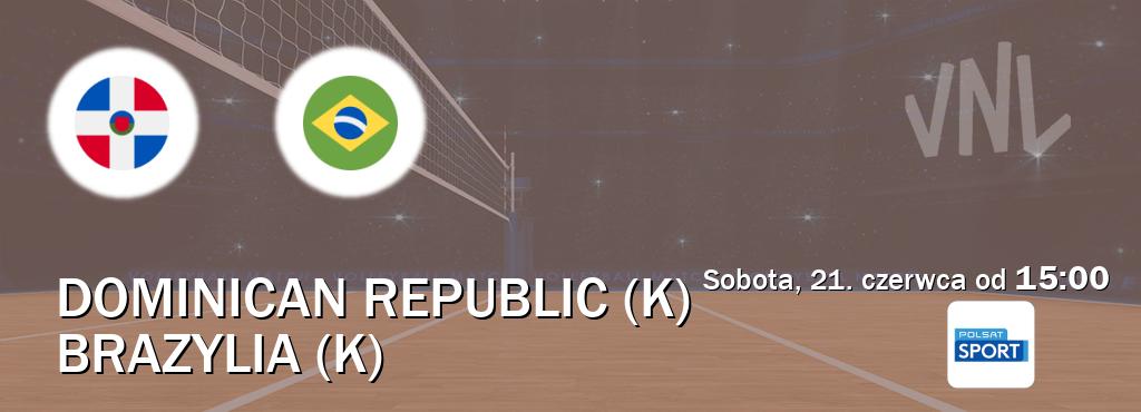 Gra między Dominican Republic (K) i Brazylia (K) transmisja na żywo w Polsat Sport (sobota, 21. czerwca od 15:00). Gra między Dominican Republic (K) i Brazylia (K) transmisja na żywo w Polsat Sport (sobota, 21. czerwca od 15:00).