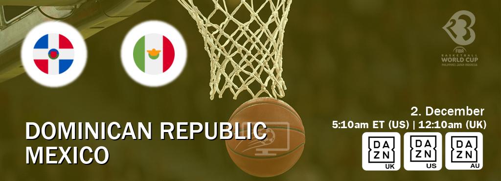 You can watch game live between Dominican Republic and Mexico on DAZN UK(UK), DAZN(US), DAZN(AU).