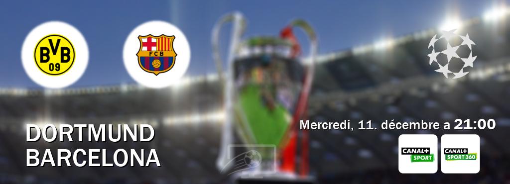 Match entre Dortmund et Barcelona en direct à la Canal+ Sport et Canal+ Sport 360 (mercredi, 11. décembre a  21:00).