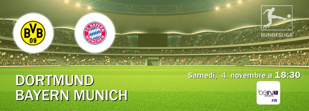 Match entre Dortmund et Bayern Munich en direct à la beIN Sports 1 (samedi,  4. novembre a  18:30).
