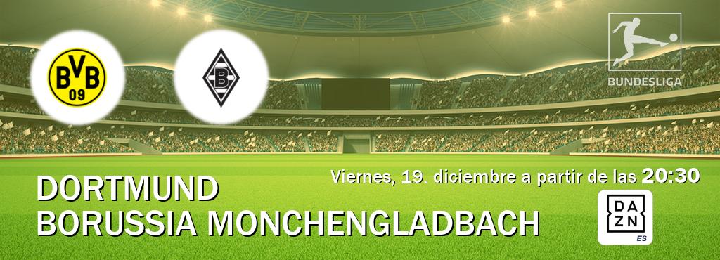 El partido entre Dortmund y Borussia Monchengladbach será retransmitido por DAZN España (viernes, 19. diciembre a partir de las  20:30).