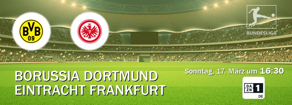 Das Spiel zwischen Borussia Dortmund und Eintracht Frankfurt wird am Sonntag, 17. März um  16:30, live vom DAZN 1 Deutschland übertragen.