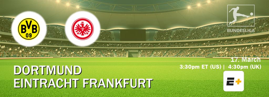 You can watch game live between Dortmund and Eintracht Frankfurt on ESPN+(US).