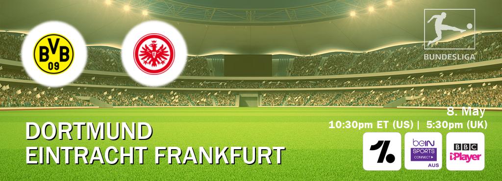 You can watch game live between Dortmund and Eintracht Frankfurt on OneFootball, beIN Sports Connect(AU), BBC iPlayer(UK).