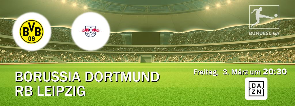Das Spiel zwischen Borussia Dortmund und RB Leipzig wird am Freitag,  3. März um  20:30, live vom DAZN übertragen.