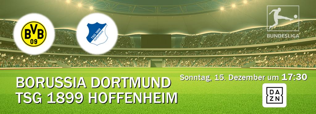 Das Spiel zwischen Borussia Dortmund und TSG 1899 Hoffenheim wird am Sonntag, 15. Dezember um  17:30, live vom DAZN übertragen.