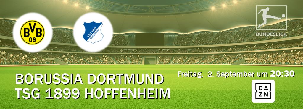 Das Spiel zwischen Borussia Dortmund und TSG 1899 Hoffenheim wird am Freitag,  2. September um  20:30, live vom DAZN übertragen.