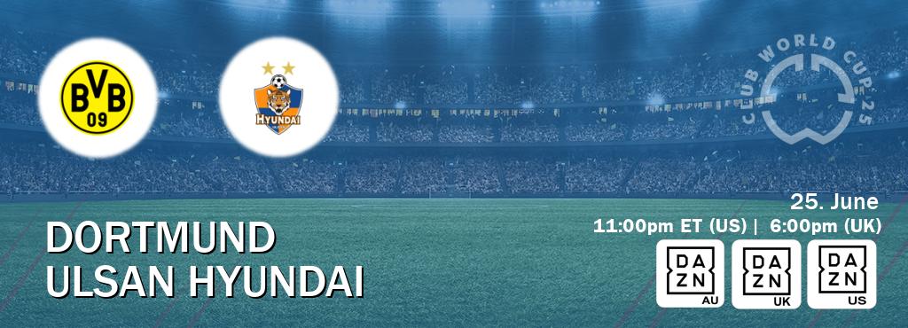 You can watch game live between Dortmund and Ulsan Hyundai on DAZN(AU), DAZN UK(UK), DAZN(US).