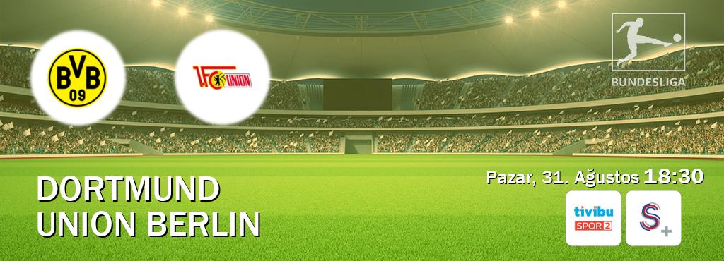 Karşılaşma Dortmund - Union Berlin Tivibu Spor 2 ve S Sport +'den canlı yayınlanacak (Pazar, 31. Ağustos  18:30).