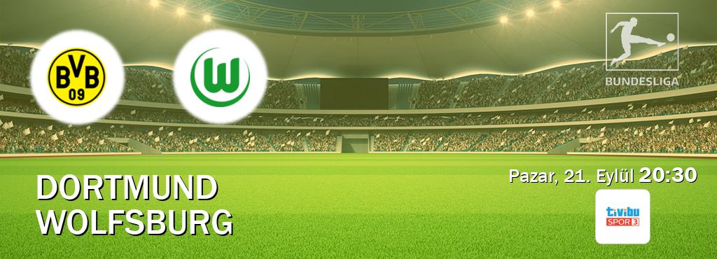 Karşılaşma Dortmund - Wolfsburg Tivibu Spor 3'den canlı yayınlanacak (Pazar, 21. Eylül  20:30).