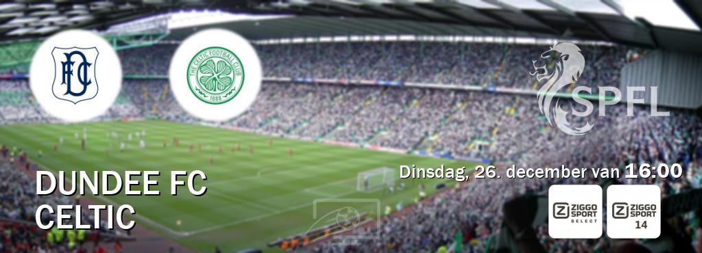 Wedstrijd tussen Dundee FC en Celtic live op tv bij Ziggo Select, Ziggo Sport 14 (dinsdag, 26. december van  16:00).