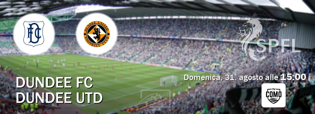 Il match Dundee FC - Dundee Utd sarà trasmesso in diretta TV su Como TV (ore 15:00) Il match Dundee FC - Dundee Utd sarà trasmesso in diretta TV su Como TV (ore 15:00)