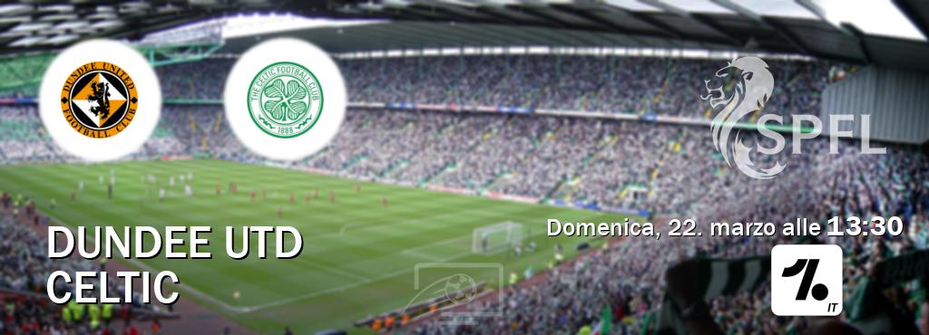 Il match Dundee Utd - Celtic sarà trasmesso in diretta TV su OneFootball Italia (ore 13:30)