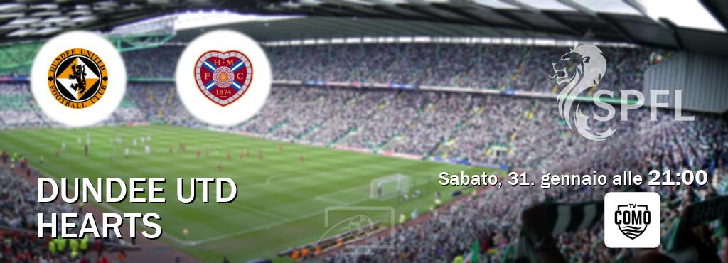Il match Dundee Utd - Hearts sarà trasmesso in diretta TV su Como TV (ore 21:00)