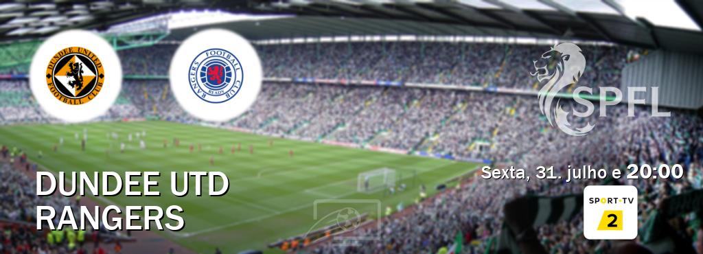 Jogo entre Dundee Utd e Rangers tem emissão Sport TV 2 (sexta, 31. julho e  20:00).