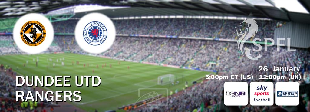 You can watch game live between Dundee Utd and Rangers on beIN SPORTS 3(AU), Sky Sports Football(UK), CBS Sports Network(US).