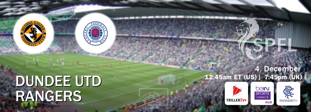 You can watch game live between Dundee Utd and Rangers on TrillerTV Plus, beIN Sports Connect(AU), Rangers TV(UK).