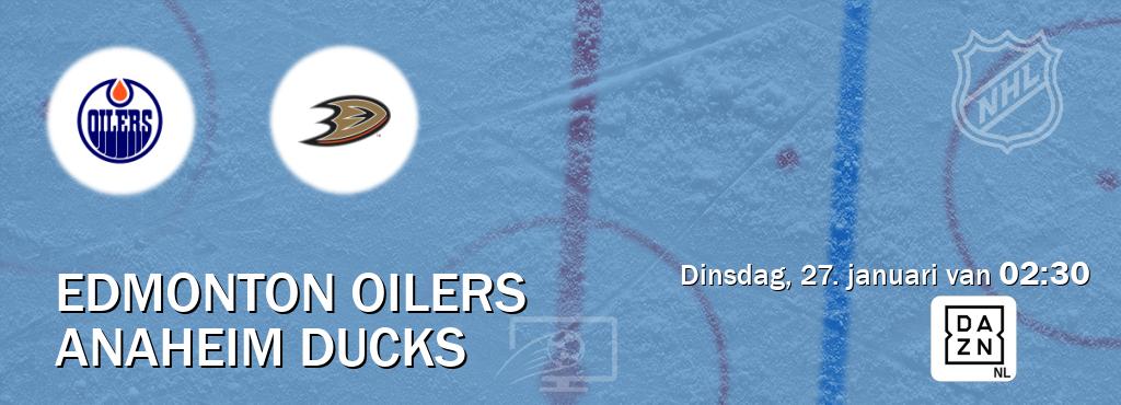 Wedstrijd tussen Edmonton Oilers en Anaheim Ducks live op tv bij DAZN (dinsdag, 27. januari van  02:30).