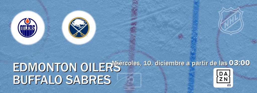 El partido entre Edmonton Oilers y Buffalo Sabres será retransmitido por DAZN España (miércoles, 10. diciembre a partir de las  03:00).