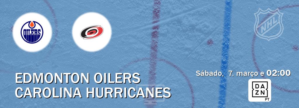 Jogo entre Edmonton Oilers e Carolina Hurricanes tem emissão DAZN (sábado,  7. março e  02:00).