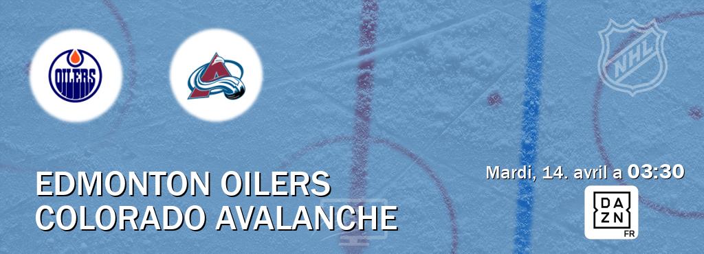 Match entre Edmonton Oilers et Colorado Avalanche en direct à la DAZN (mardi, 14. avril a  03:30).