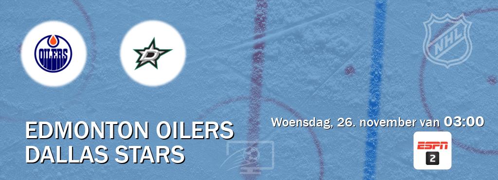 Wedstrijd tussen Edmonton Oilers en Dallas Stars live op tv bij ESPN 2 (woensdag, 26. november van  03:00).