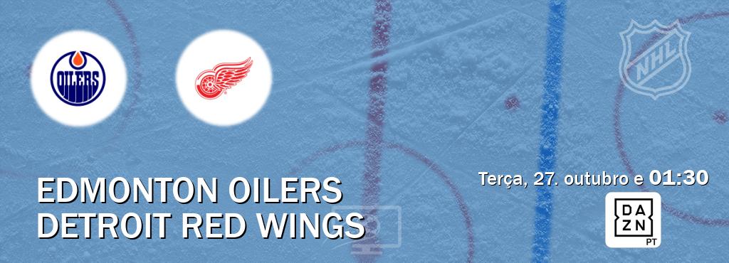 Jogo entre Edmonton Oilers e Detroit Red Wings tem emissão DAZN (terça, 27. outubro e  01:30).