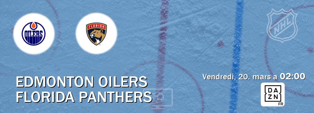 Match entre Edmonton Oilers et Florida Panthers en direct à la DAZN (vendredi, 20. mars a  02:00).