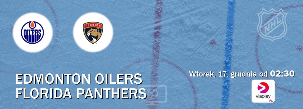 Gra między Edmonton Oilers i Florida Panthers transmisja na żywo w Viaplay Polska (wtorek, 17. grudnia od  02:30).