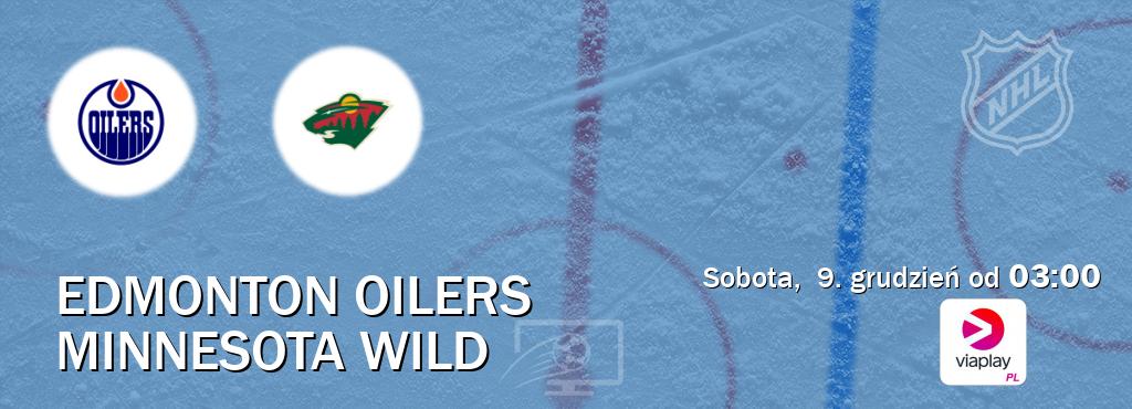 Gra między Edmonton Oilers i Minnesota Wild transmisja na żywo w Viaplay Polska (sobota,  9. grudzień od  03:00).