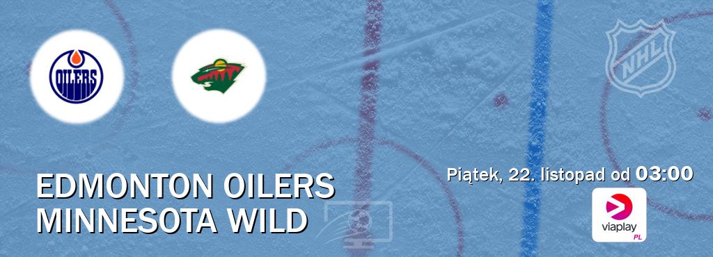 Gra między Edmonton Oilers i Minnesota Wild transmisja na żywo w Viaplay Polska (piątek, 22. listopad od  03:00).