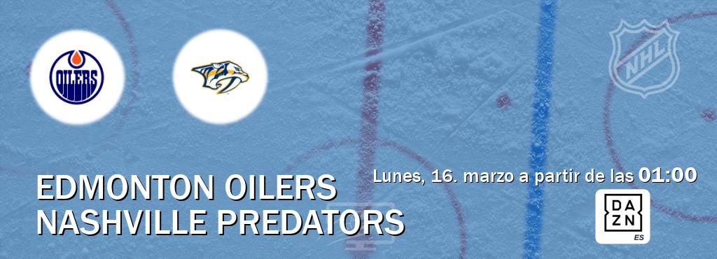 El partido entre Edmonton Oilers y Nashville Predators será retransmitido por DAZN España (lunes, 16. marzo a partir de las  01:00).