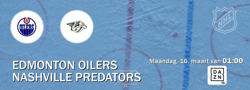 Wedstrijd tussen Edmonton Oilers en Nashville Predators live op tv bij DAZN (maandag, 16. maart van  01:00).