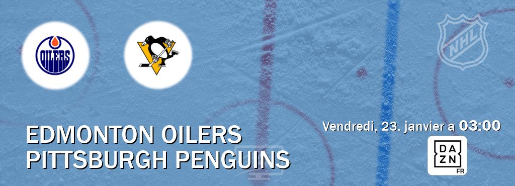 Match entre Edmonton Oilers et Pittsburgh Penguins en direct à la DAZN (vendredi, 23. janvier a  03:00).