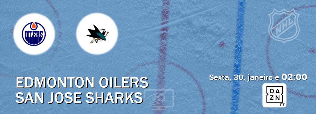 Jogo entre Edmonton Oilers e San Jose Sharks tem emissão DAZN (sexta, 30. janeiro e  02:00).