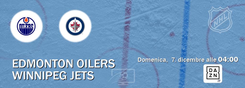Il match Edmonton Oilers - Winnipeg Jets sarà trasmesso in diretta TV su DAZN Italia (ore 04:00)