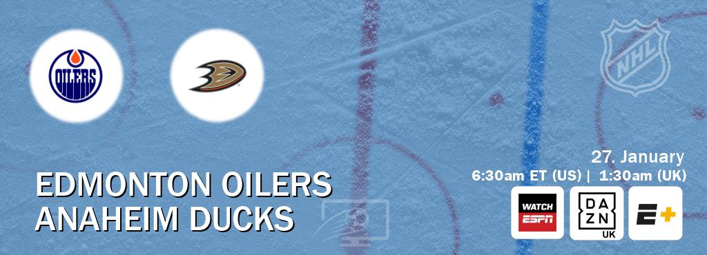 You can watch game live between Edmonton Oilers and Anaheim Ducks on WatchESPN(AU), DAZN UK(UK), ESPN+(US).