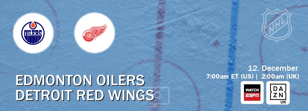You can watch game live between Edmonton Oilers and Detroit Red Wings on WatchESPN(AU) and DAZN UK(UK).