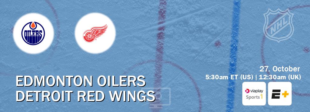 You can watch game live between Edmonton Oilers and Detroit Red Wings on Viaplay Sports 1(UK) and ESPN+(US).