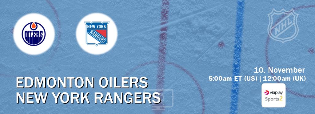 You can watch game live between Edmonton Oilers and New York Rangers on Viaplay Sports 2(UK). You can watch game live between Edmonton Oilers and New York Rangers on Viaplay Sports 2(UK).