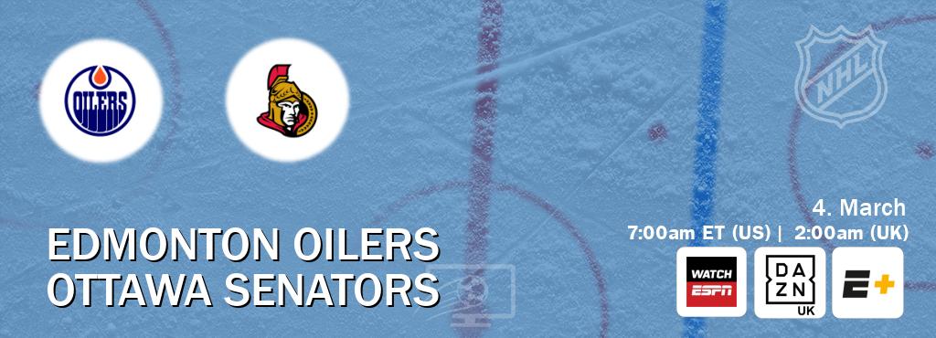 You can watch game live between Edmonton Oilers and Ottawa Senators on WatchESPN(AU), DAZN UK(UK), ESPN+(US).