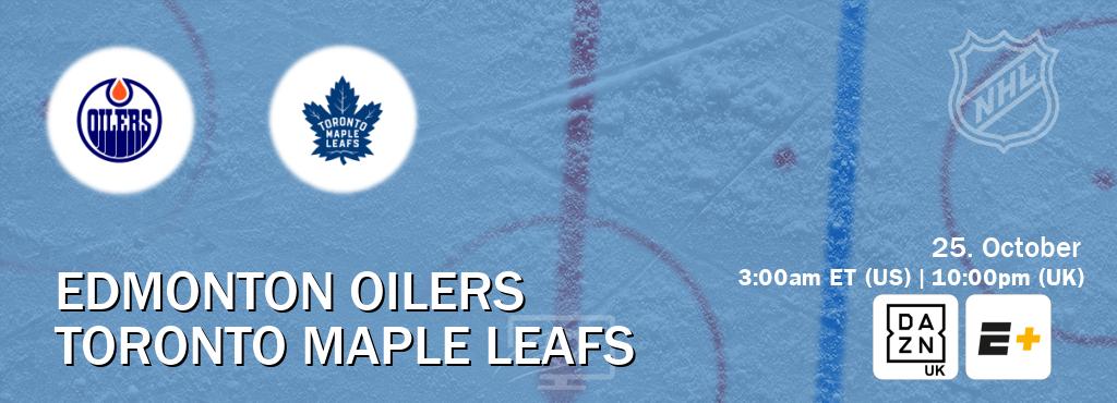 You can watch game live between Edmonton Oilers and Toronto Maple Leafs on DAZN UK(UK) and ESPN+(US).